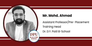 Dr Ahmad, Dr. D.Y. Patil B- School as Assistant Professor/ Pre- Placement Training Head Interview